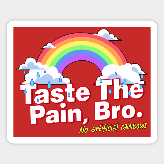 Taste The Pain, Bro Magnet by SkittlezJuice